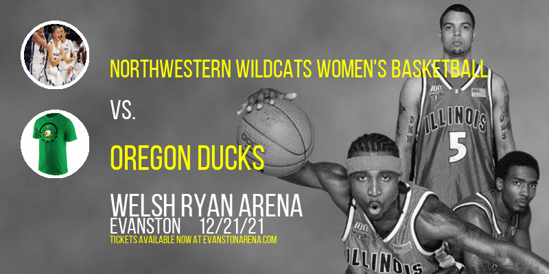 Northwestern Wildcats Women's Basketball vs. Oregon Ducks at Welsh Ryan Arena