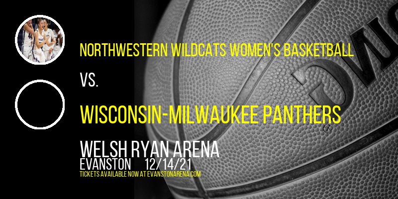 Northwestern Wildcats Women's Basketball vs. Wisconsin-Milwaukee Panthers at Welsh Ryan Arena