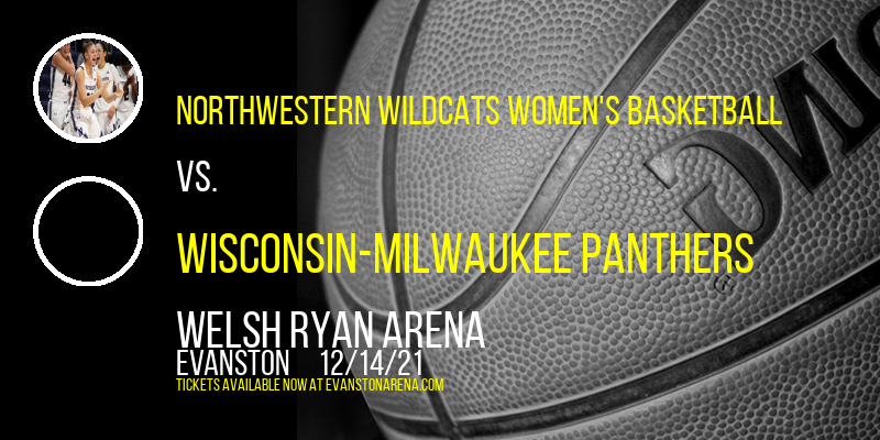 Northwestern Wildcats Women's Basketball vs. Wisconsin-Milwaukee Panthers at Welsh Ryan Arena tickets Northwestern Wildcats Women's Basketball vs. Wisconsin-Milwaukee Panthers at Welsh Ryan Arena