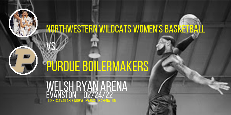 Northwestern Wildcats Women's Basketball vs. Purdue Boilermakers at Welsh Ryan Arena