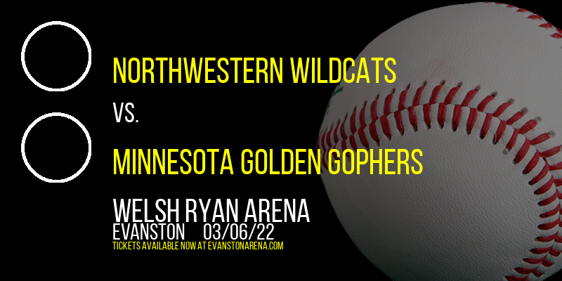 Northwestern Wildcats vs. Minnesota Golden Gophers at Welsh Ryan Arena tickets Northwestern Wildcats vs. Minnesota Golden Gophers at Welsh Ryan Arena