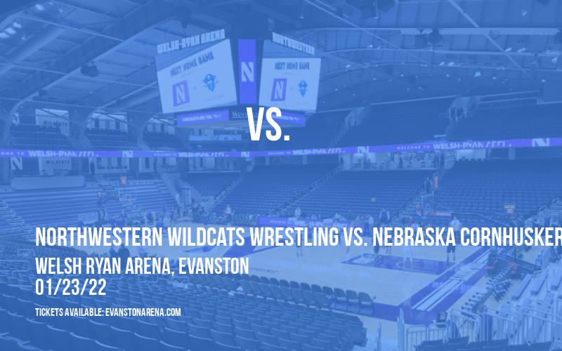 Northwestern Wildcats Wrestling vs. Nebraska Cornhuskers at Welsh Ryan Arena