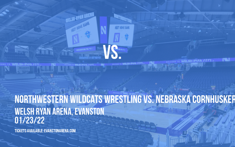 Northwestern Wildcats Wrestling vs. Nebraska Cornhuskers at Welsh Ryan Arena tickets Northwestern Wildcats Wrestling vs. Nebraska Cornhuskers at Welsh Ryan Arena