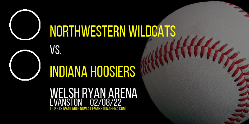 Northwestern Wildcats vs. Indiana Hoosiers at Welsh Ryan Arena tickets Northwestern Wildcats vs. Indiana Hoosiers at Welsh Ryan Arena