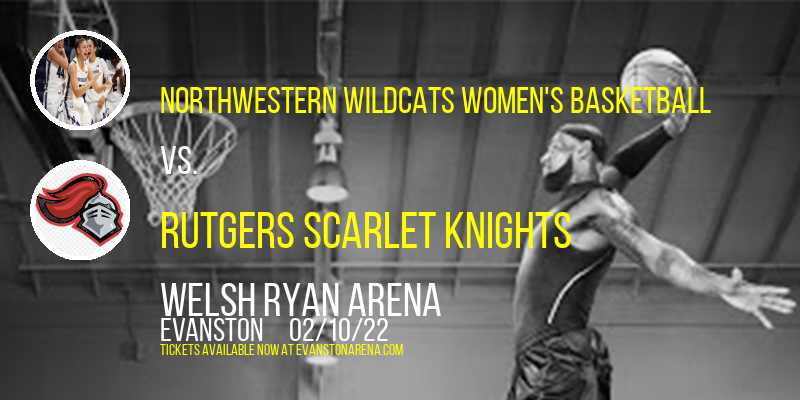 Northwestern Wildcats Women's Basketball vs. Rutgers Scarlet Knights at Welsh Ryan Arena tickets Northwestern Wildcats Women's Basketball vs. Rutgers Scarlet Knights at Welsh Ryan Arena