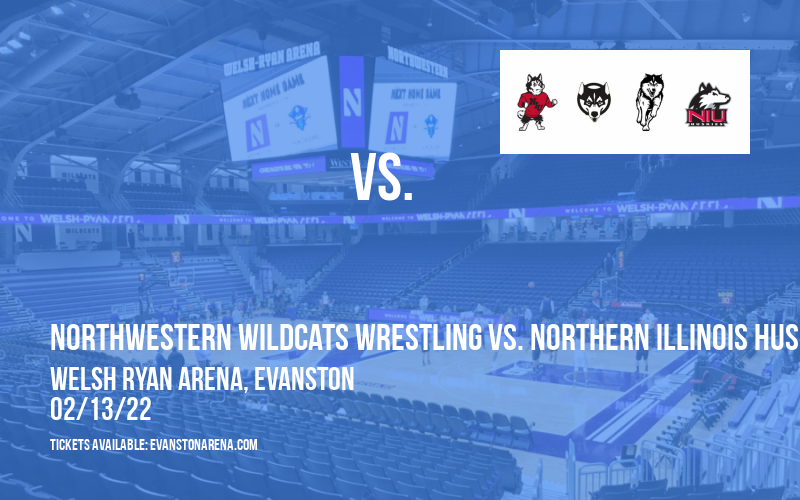 Northwestern Wildcats Wrestling vs. Northern Illinois Huskies at Welsh Ryan Arena