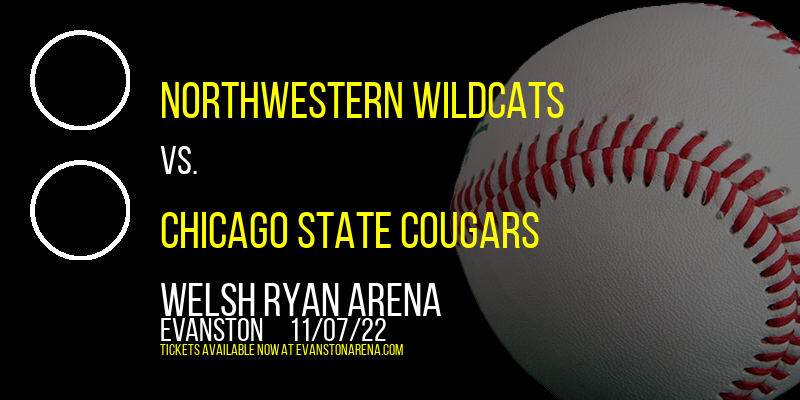 Northwestern Wildcats vs. Chicago State Cougars at Welsh Ryan Arena tickets Northwestern Wildcats vs. Chicago State Cougars at Welsh Ryan Arena