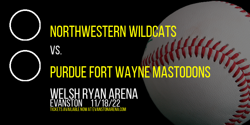 Northwestern Wildcats vs. Purdue Fort Wayne Mastodons at Welsh Ryan Arena tickets Northwestern Wildcats vs. Purdue Fort Wayne Mastodons at Welsh Ryan Arena