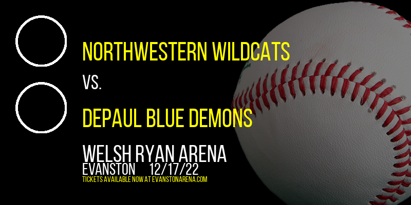 Northwestern Wildcats vs. DePaul Blue Demons at Welsh Ryan Arena