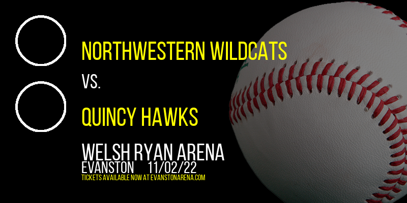 Exhibition: Northwestern Wildcats vs. Quincy Hawks at Welsh Ryan Arena tickets Exhibition: Northwestern Wildcats vs. Quincy Hawks at Welsh Ryan Arena