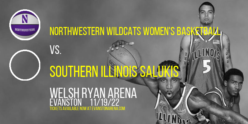 Northwestern Wildcats Women's Basketball vs. Southern Illinois Salukis at Welsh Ryan Arena