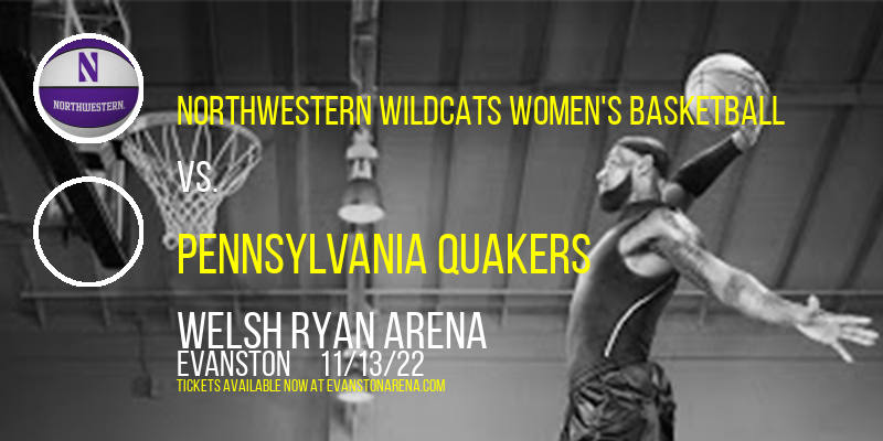 Northwestern Wildcats Women's Basketball vs. Pennsylvania Quakers at Welsh Ryan Arena tickets Northwestern Wildcats Women's Basketball vs. Pennsylvania Quakers at Welsh Ryan Arena