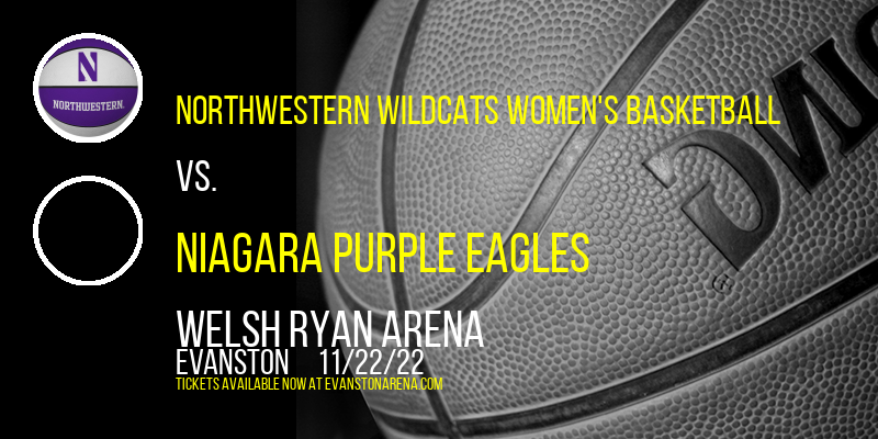 Northwestern Wildcats Women's Basketball vs. Niagara Purple Eagles at Welsh Ryan Arena