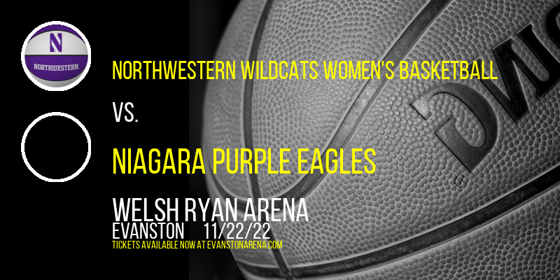 Northwestern Wildcats Women's Basketball vs. Niagara Purple Eagles at Welsh Ryan Arena tickets Northwestern Wildcats Women's Basketball vs. Niagara Purple Eagles at Welsh Ryan Arena