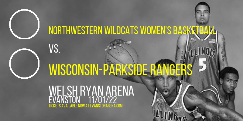 Northwestern Wildcats Women's Basketball vs. Wisconsin-Parkside Rangers at Welsh Ryan Arena tickets Northwestern Wildcats Women's Basketball vs. Wisconsin-Parkside Rangers at Welsh Ryan Arena
