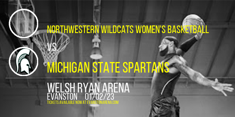 Northwestern Wildcats Women's Basketball vs. Michigan State Spartans at Welsh Ryan Arena tickets Northwestern Wildcats Women's Basketball vs. Michigan State Spartans at Welsh Ryan Arena