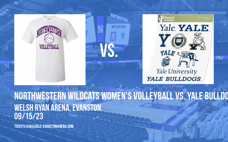 Northwestern Wildcats Women's Volleyball vs. Yale Bulldogs at Welsh Ryan Arena