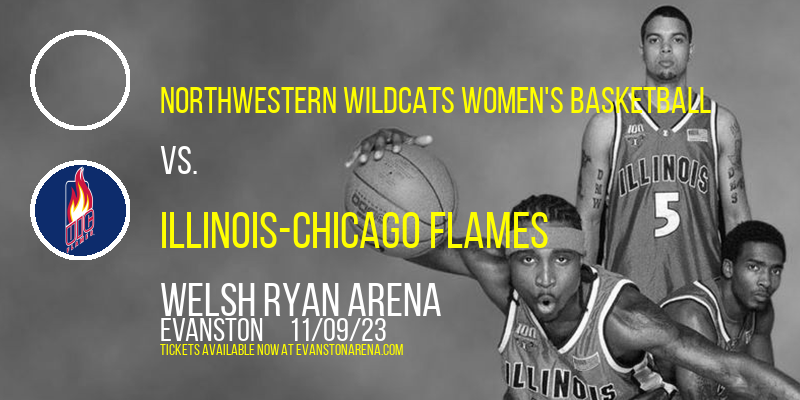 Northwestern Wildcats Women's Basketball vs. Illinois-Chicago Flames at Welsh Ryan Arena