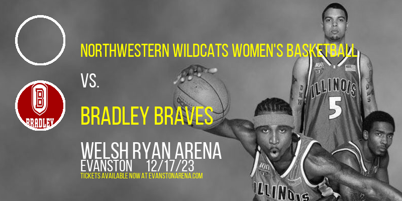 Northwestern Wildcats Women's Basketball vs. Bradley Braves at Welsh Ryan Arena