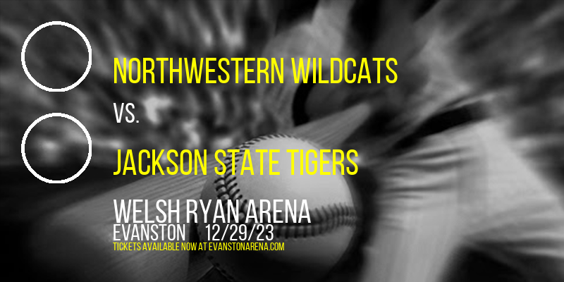 Northwestern Wildcats vs. Jackson State Tigers at Welsh Ryan Arena
