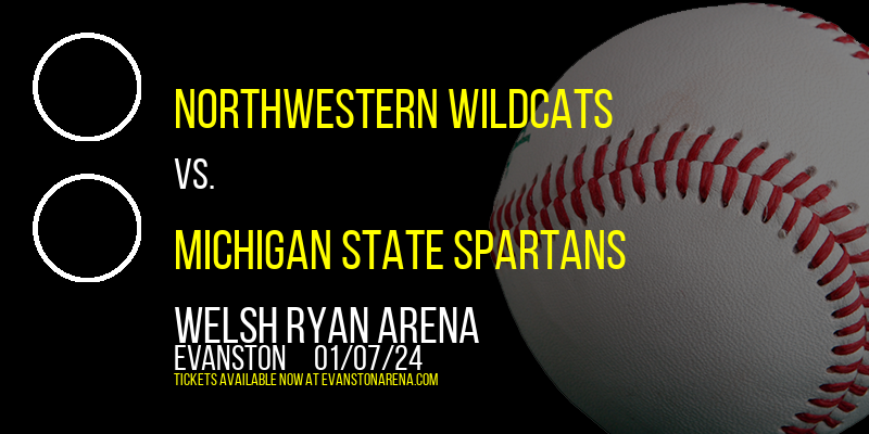 Northwestern Wildcats vs. Michigan State Spartans at Welsh Ryan Arena