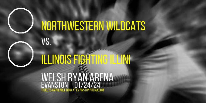 Northwestern Wildcats vs. Illinois Fighting Illini at Welsh Ryan Arena