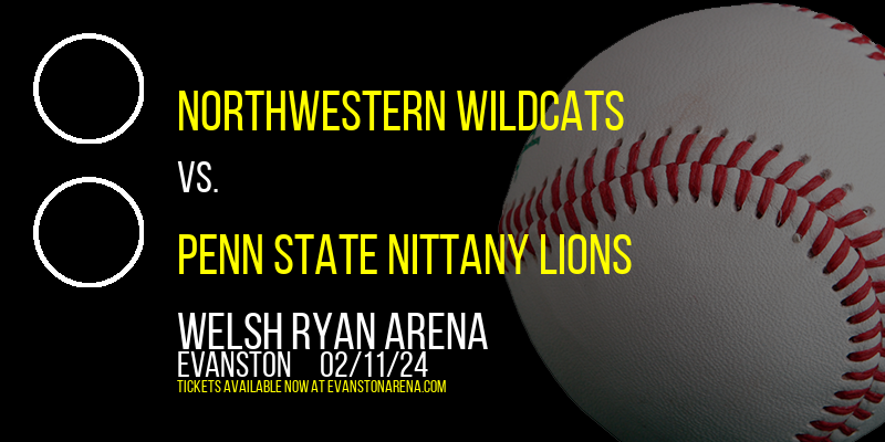 Northwestern Wildcats vs. Penn State Nittany Lions at Welsh Ryan Arena
