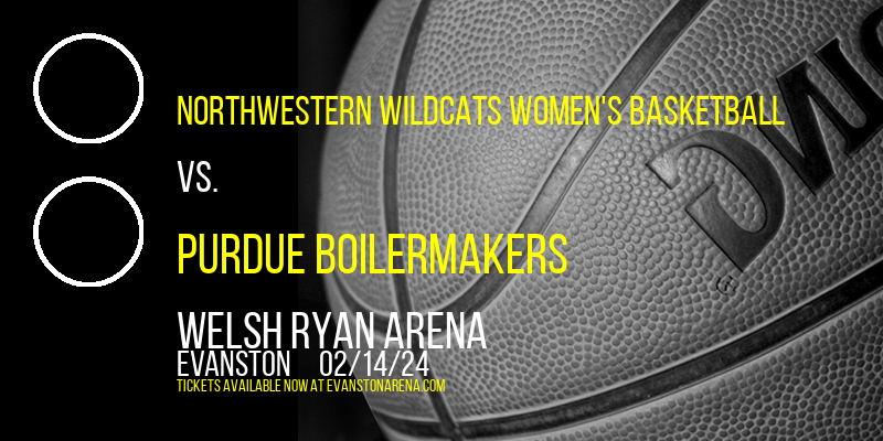 Northwestern Wildcats Women's Basketball vs. Purdue Boilermakers at Welsh Ryan Arena
