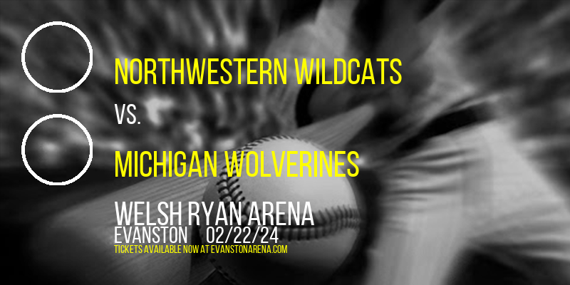 Northwestern Wildcats vs. Michigan Wolverines at Welsh Ryan Arena