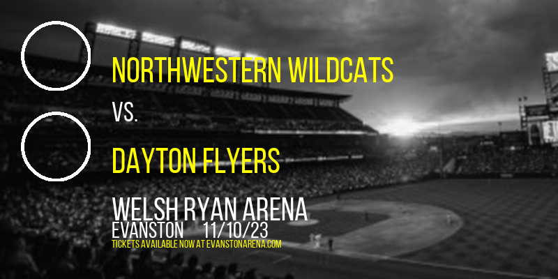 Northwestern Wildcats vs. Dayton Flyers at Welsh Ryan Arena