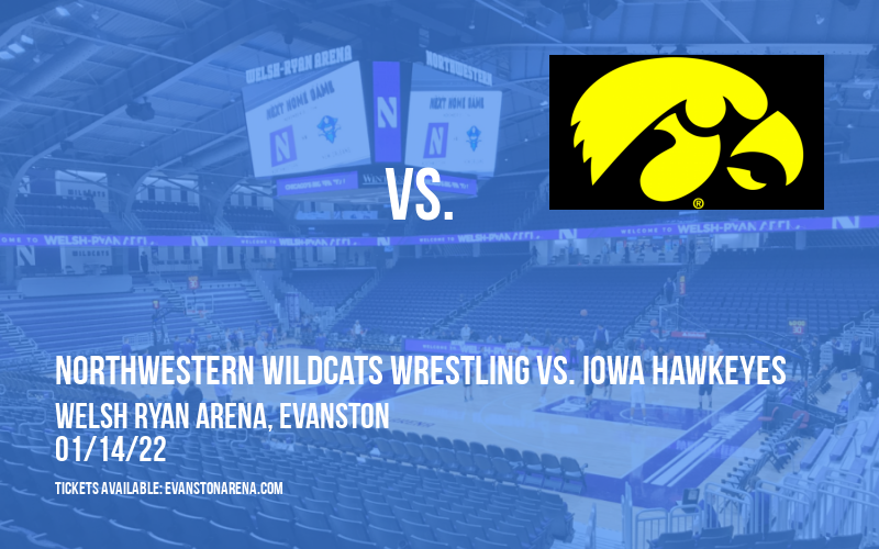 Northwestern Wildcats Wrestling vs. Iowa Hawkeyes at Welsh Ryan Arena