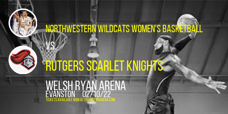 Northwestern Wildcats Women's Basketball vs. Rutgers Scarlet Knights at Welsh Ryan Arena