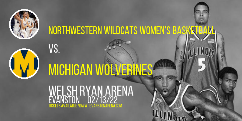 Northwestern Wildcats Women's Basketball vs. Michigan Wolverines at Welsh Ryan Arena