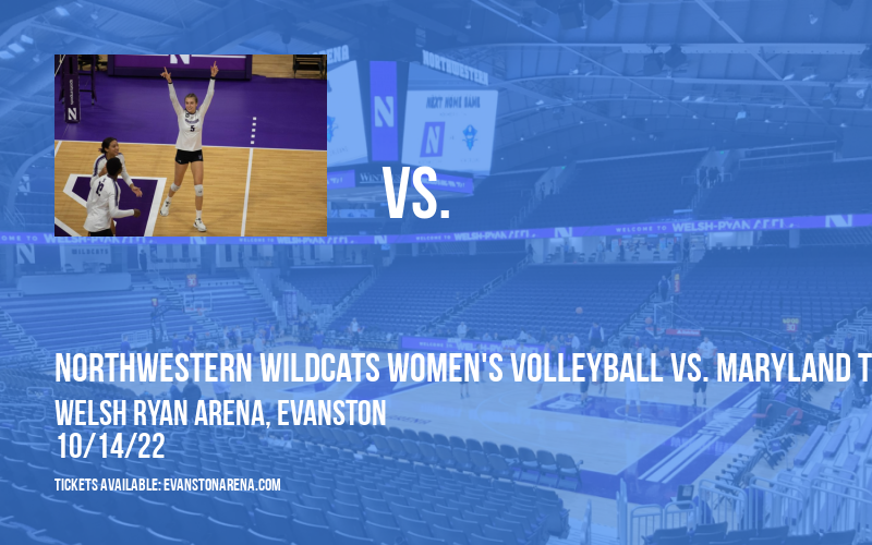 Northwestern Wildcats Women's Volleyball vs. Maryland Terrapins at Welsh Ryan Arena tickets Northwestern Wildcats Women's Volleyball vs. Maryland Terrapins at Welsh Ryan Arena