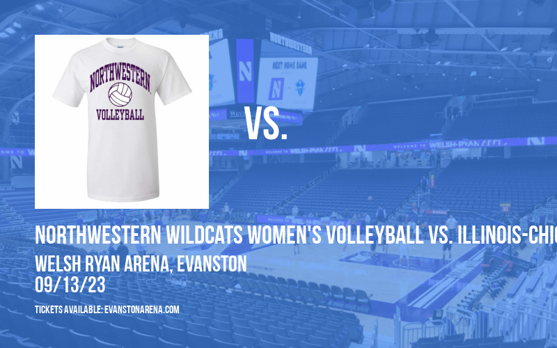 Northwestern Wildcats Women's Volleyball vs. Illinois-Chicago Flames at Welsh Ryan Arena