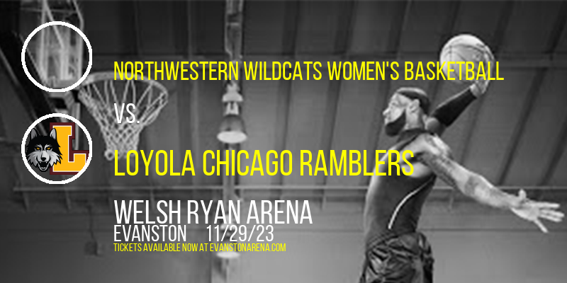 Northwestern Wildcats Women's Basketball vs. Loyola Chicago Ramblers at Welsh Ryan Arena
