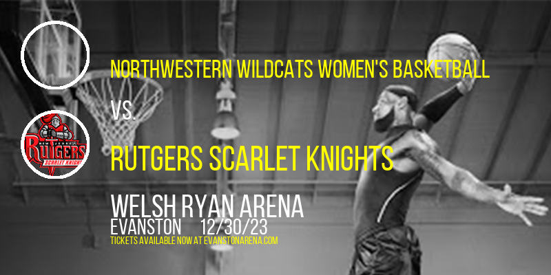 Northwestern Wildcats Women's Basketball vs. Rutgers Scarlet Knights at Welsh Ryan Arena