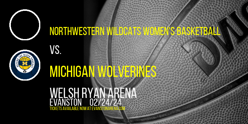 Northwestern Wildcats Women's Basketball vs. Michigan Wolverines at Welsh Ryan Arena