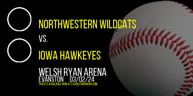 Northwestern Wildcats vs. Iowa Hawkeyes at Welsh Ryan Arena