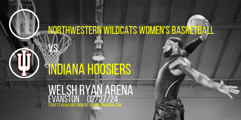 Northwestern Wildcats Women's Basketball vs. Indiana Hoosiers at Welsh Ryan Arena